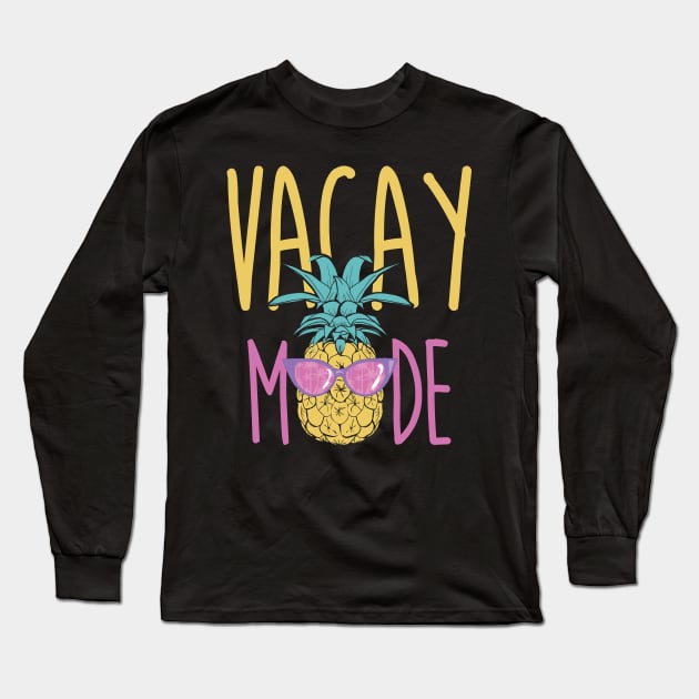 Vacay Mode Pineapple Sunglasses Summer Vacation Long Sleeve T-Shirt by AmazingDesigns